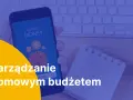 Darmowa aplikacja do budżetu domowego na smartfonie ułatwia zarządzanie finansami.