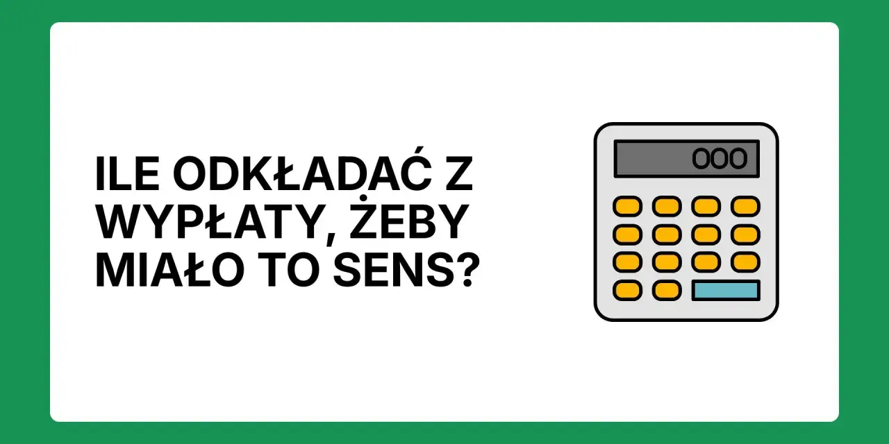 Ile odkładać z wypłaty, żeby miało to sens? Kalkulator podpowie, jak mądrze zarządzać finansami.