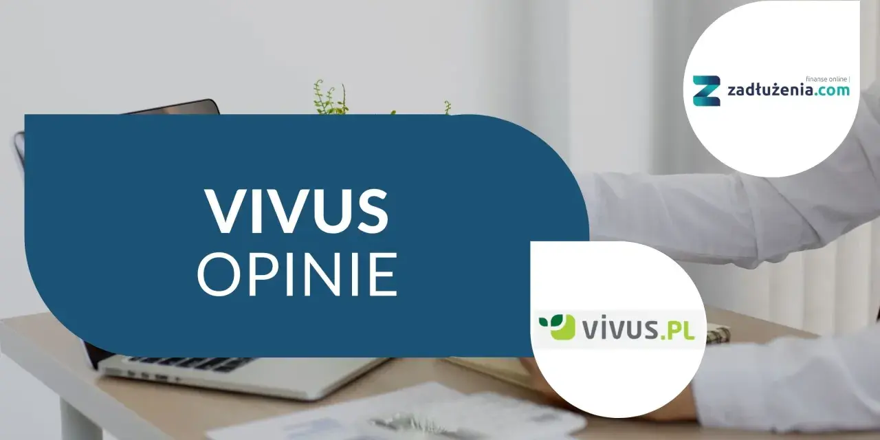 Vivus opinie - czy warto? Sprawdź, vivus od ilu lat działa na rynku i jakie ma oferty.