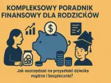 Poradnik finansowy dla rodziców: jak mądrze i bezpiecznie oszczędzać na przyszłość dziecka, pokazując różne formy oszczędzania.