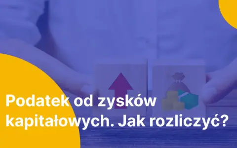 Dwa klocki symbolizujące wzrost i pieniądze. Tekst: "Podatek od zysków kapitałowych. Jak rozliczyć?".