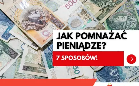 Stos banknotów złotowych. Napis: "Jak pomnażać pieniądze? 7 sposobów!".