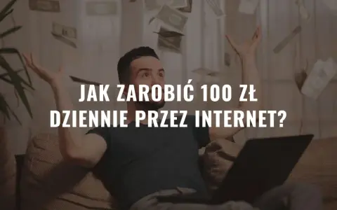 Mężczyzna rzuca pieniędzmi w powietrze, siedząc przy laptopie. Napis: "Jak zarobić 100 zł dziennie przez internet?".