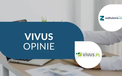 Vivus opinie - czy warto? Sprawdź, vivus od ilu lat działa na rynku i jakie ma oferty.