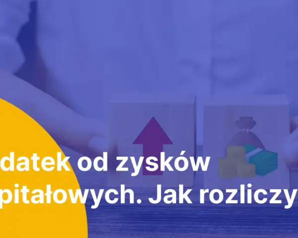 Dwa klocki symbolizujące wzrost i pieniądze. Tekst: "Podatek od zysków kapitałowych. Jak rozliczyć?".