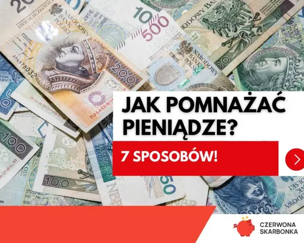 Stos banknotów złotowych. Napis: "Jak pomnażać pieniądze? 7 sposobów!".