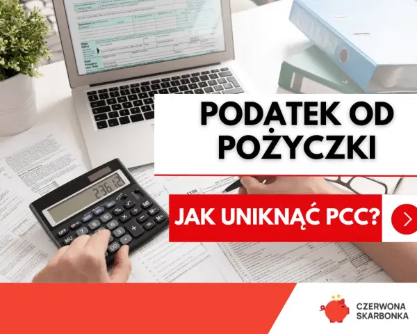 Podatek od pożyczki. Kalkulator, dokumenty i laptop sugerują analizę finansową. Dowiedz się, jak uniknąć PCC.