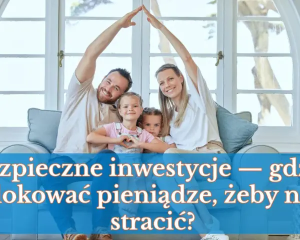 Rodzina tworzy dach nad głową, zastanawiając się, gdzie ulokować pieniądze, by zapewnić bezpieczeństwo.