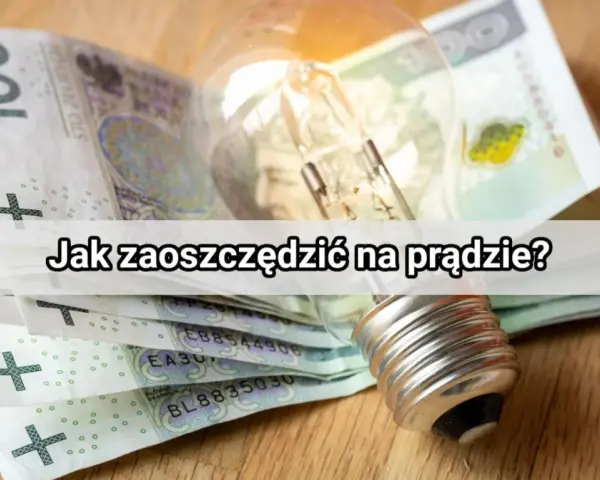 Babcine sposoby na oszczędzanie prądu: żarówka i banknoty 100 zł. Jak zaoszczędzić na prądzie?