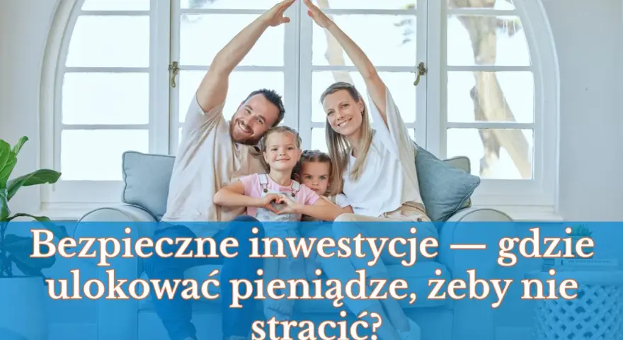 Rodzina tworzy dach nad głową, zastanawiając się, gdzie ulokować pieniądze, by zapewnić bezpieczeństwo.