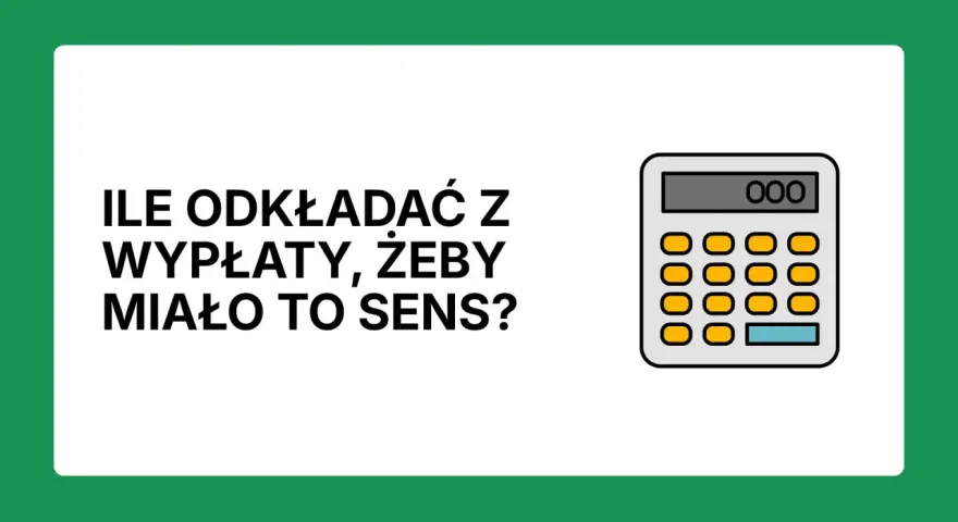 Ile odkładać z wypłaty, żeby miało to sens? Kalkulator podpowie, jak mądrze zarządzać finansami.