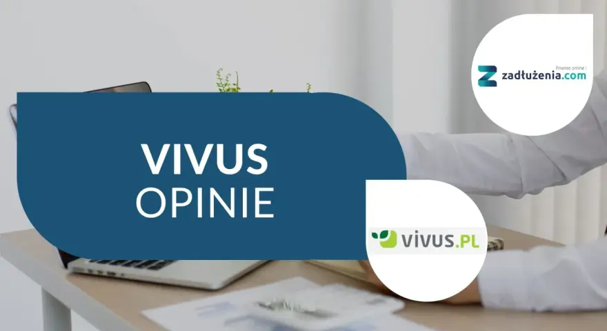 Vivus opinie - czy warto? Sprawdź, vivus od ilu lat działa na rynku i jakie ma oferty.