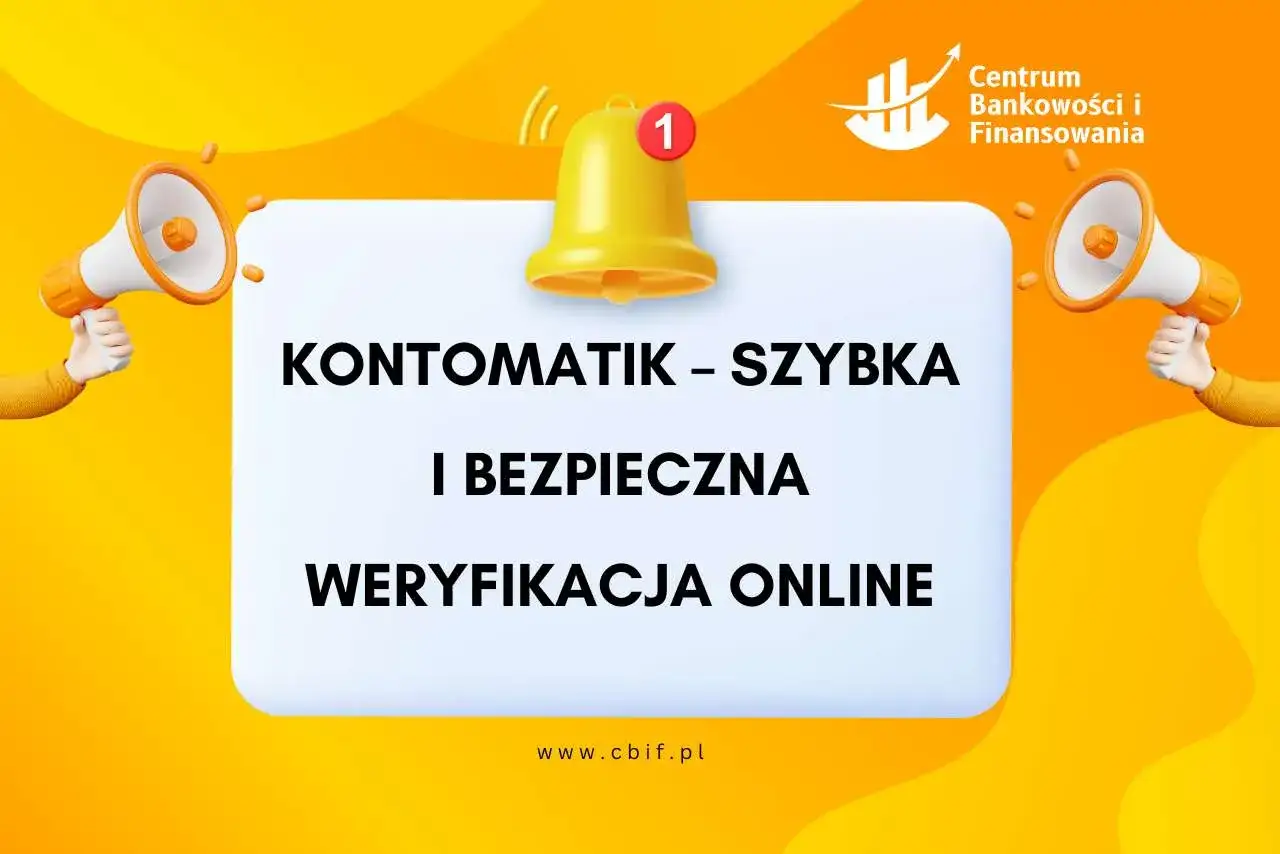 Szybka i bezpieczna weryfikacja online z Kontomatik. Centrum Bankowości i Finansowania.